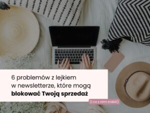 6 problemów z lejkiem w newsletterze, które mogą blokować Twoją sprzedaż (i co z nimi zrobić)