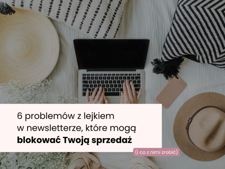 6 problemów z lejkiem w newsletterze, które mogą blokować Twoją sprzedaż (i co z nimi zrobić)