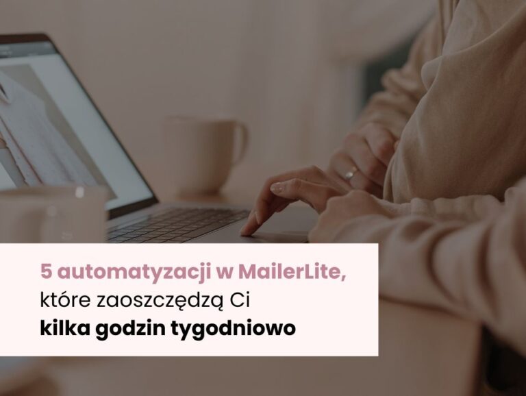 5 automatyzacji w MailerLite, które zaoszczędzą Ci kilka godzin tygodniowo