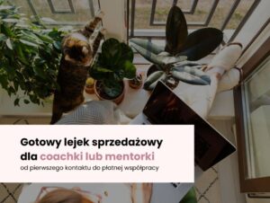 Gotowy lejek sprzedażowy dla coachki lub mentorki - od pierwszego kontaktu do płatnej współpracy