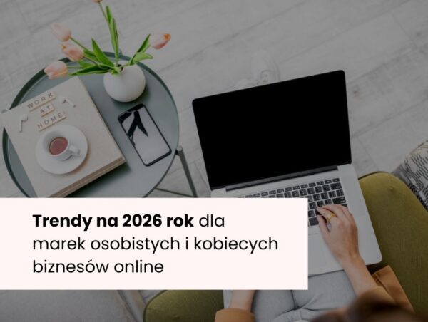 Trendy na 2026 rok dla marek osobistych i kobiecych biznesów online